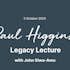 Image reads: Paul Higgins Legacy lecture with John Giwa-Amu