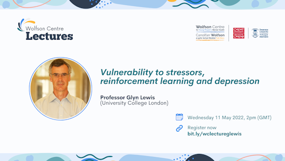 Graphic for the Wolfson Centre Lectures - ‘Vulnerability to stressors, reinforcement learning and depression, Prof Glyn Lewis