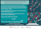 Poster of details regarding Young People's Genomics Café event 